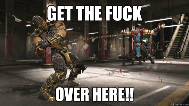 Get the fuck Over here!! - Get the fuck Over here!!  niggi scorps1