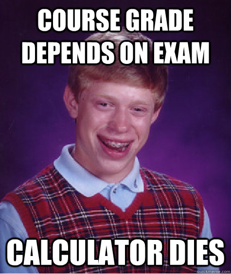 Course Grade Depends on Exam Calculator Dies - Course Grade Depends on Exam Calculator Dies  Bad Luck Brian