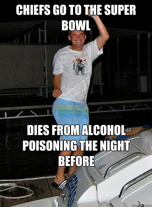 Chiefs go to the super bowl Dies from alcohol poisoning the night before - Chiefs go to the super bowl Dies from alcohol poisoning the night before  Chiefs