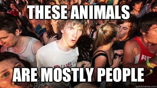 these animals Are mostly people  Sudden Clarity Clarence