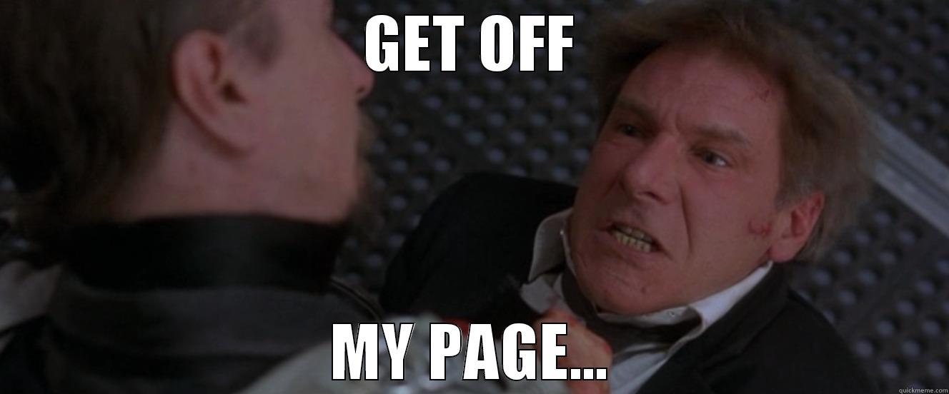 Get off my page - GET OFF MY PAGE... Misc