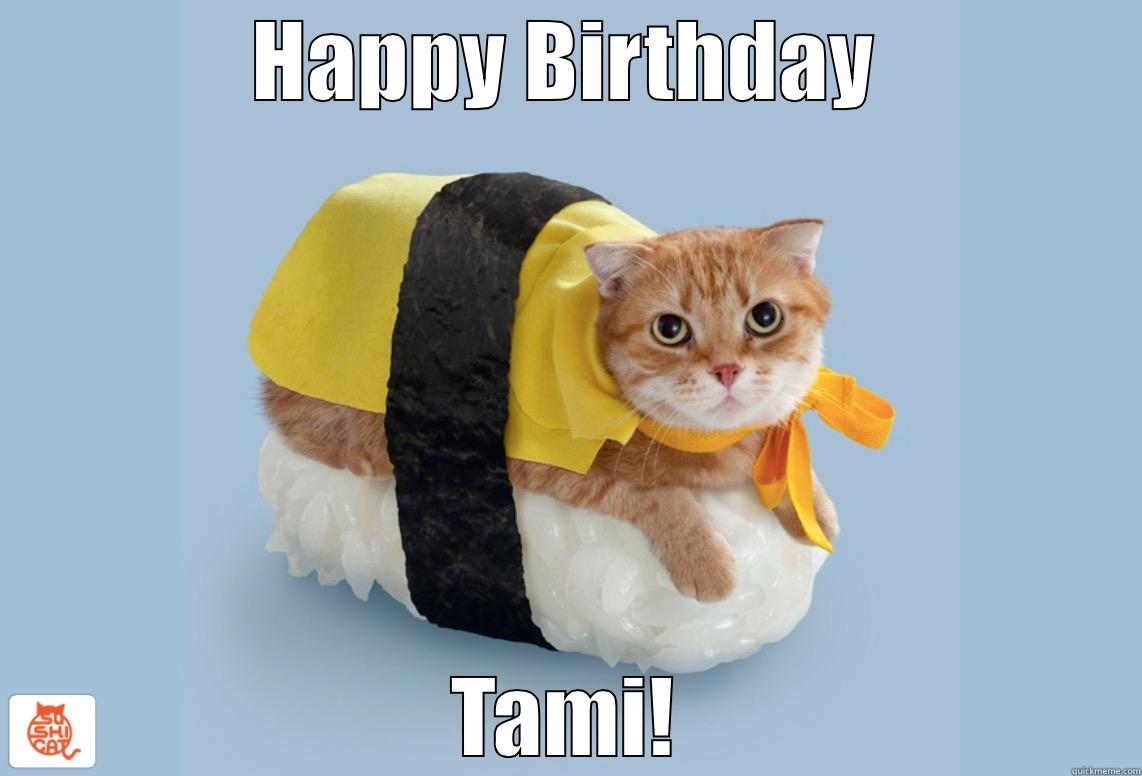 sushi cat birthday - HAPPY BIRTHDAY TAMI! Misc