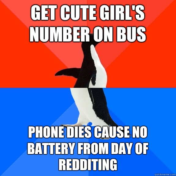 Get cute girl's number on bus Phone dies cause no battery from day of redditing  Socially Awesome Awkward Penguin
