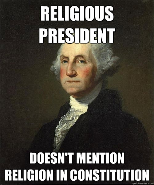 Religious President Doesn't mention religion in constitution  Good Guy George