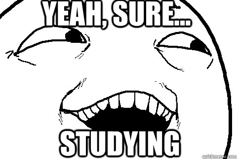 Yeah, sure... studying - Yeah, sure... studying  yeah sure