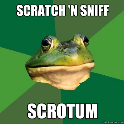 Scratch 'n sniff Scrotum  Foul Bachelor Frog