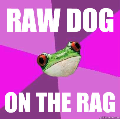 RAW DOG ON THE RAG - RAW DOG ON THE RAG  Foul Bachelorette Frog