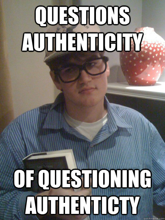 questions authenticity of questioning authenticty - questions authenticity of questioning authenticty  Leftist Friend