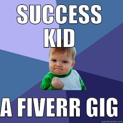 SUCCESS KID  A FIVERR GIG Success Kid