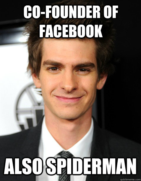 Co-founder of facebook also spiderman - Co-founder of facebook also spiderman  Overachieving Andrew Garfield