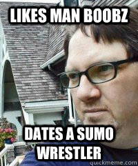 Likes Man Boobz Dates A Sumo Wrestler - Likes Man Boobz Dates A Sumo Wrestler  Dave The Knave Fruit-trelle