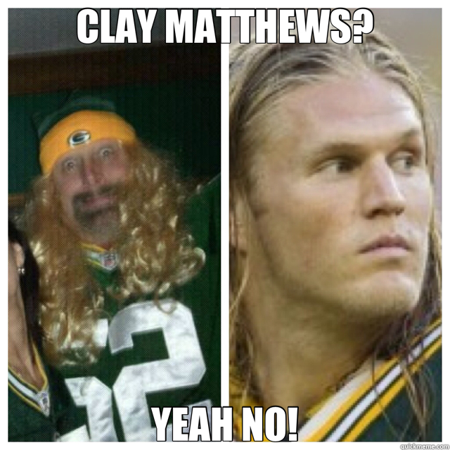 CLAY MATTHEWS? YEAH NO!  