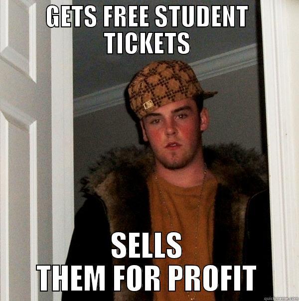 Scumbag SDSU - GETS FREE STUDENT TICKETS SELLS THEM FOR PROFIT Scumbag Steve