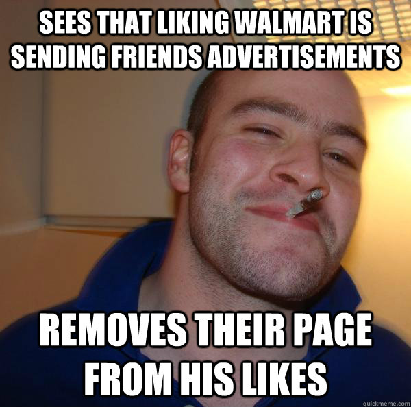 Sees that liking Walmart is sending friends advertisements Removes their page from his likes - Sees that liking Walmart is sending friends advertisements Removes their page from his likes  Misc