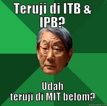 TERUJI DI ITB & IPB? UDAH TERUJI DI MIT BELOM? High Expectations Asian Father