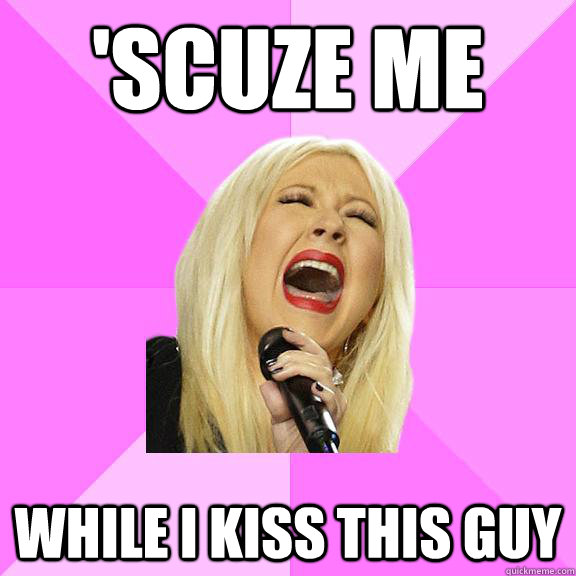 'Scuze me While I kiss this Guy  Wrong Lyrics Christina