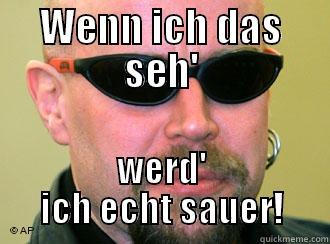 WENN ICH DAS SEH' WERD' ICH ECHT SAUER! Misc