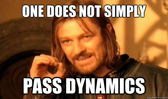 One Does Not Simply pass dynamics  Boromir