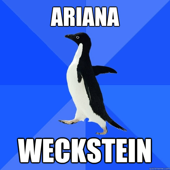 Ariana
 Weckstein  Socially Awkward Penguin