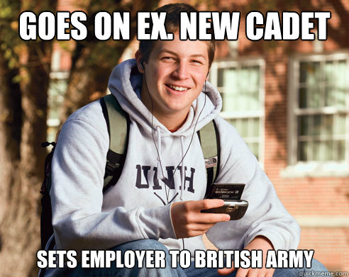 Goes on Ex. New Cadet Sets Employer to British Army - Goes on Ex. New Cadet Sets Employer to British Army  College Freshman