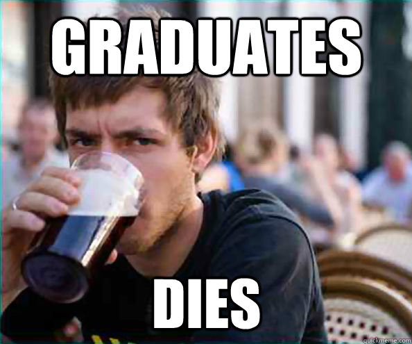 Graduates Dies  Lazy College Senior