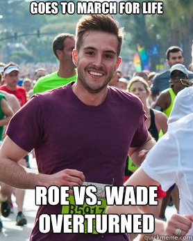 Goes to March for Life Roe vs. Wade Overturned  Ridiculously photogenic guy