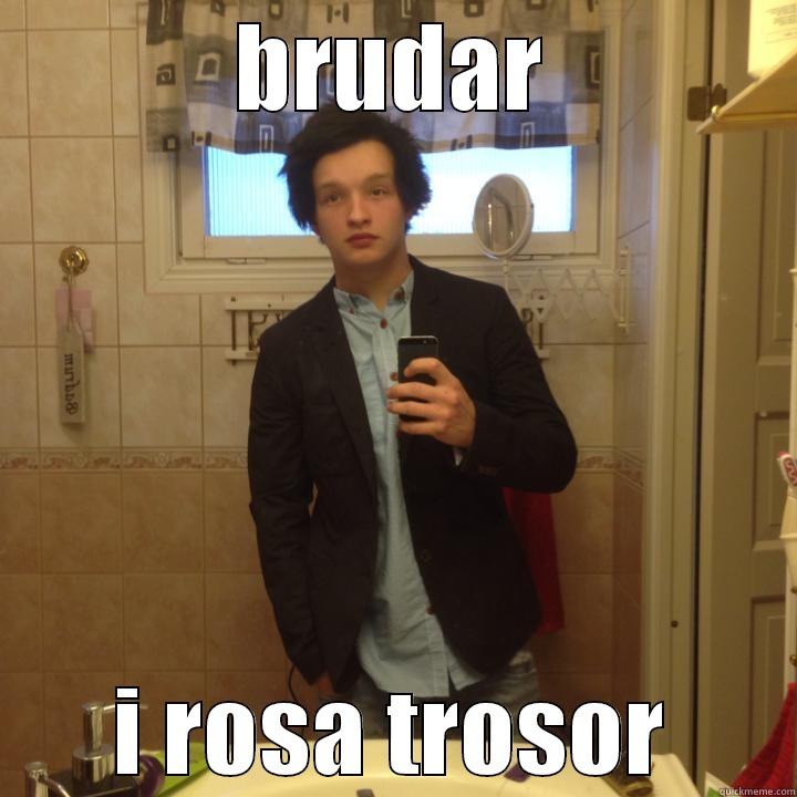 BRUDAR I ROSA TROSOR Misc