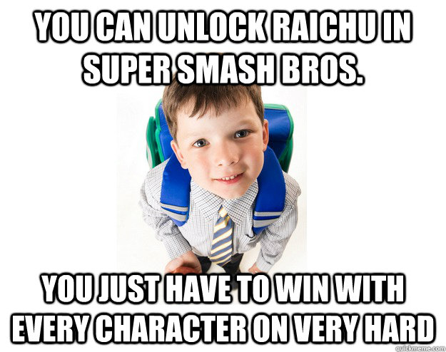 You can unlock Raichu in super smash bros. You just have to win with every character on very hard - You can unlock Raichu in super smash bros. You just have to win with every character on very hard  Lying School Kid