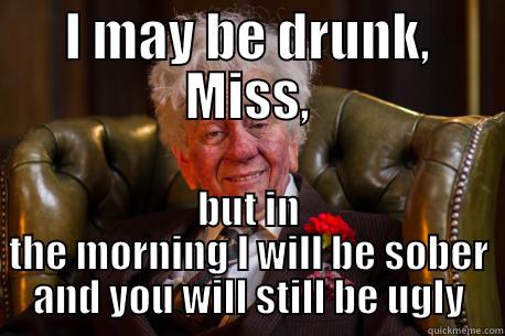 Rowley Birkin QC - I MAY BE DRUNK, MISS, BUT IN THE MORNING I WILL BE SOBER AND YOU WILL STILL BE UGLY Misc