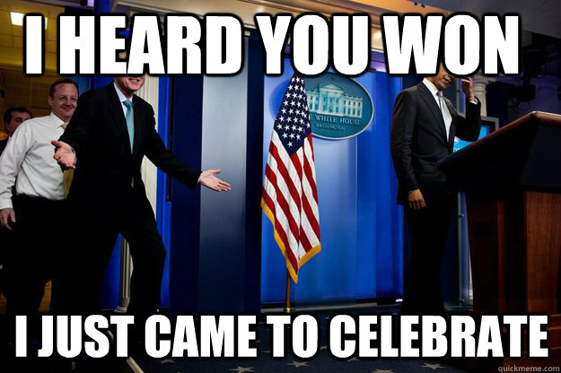 i heard you won i just came to celebrate  Inappropriate Timing Bill Clinton