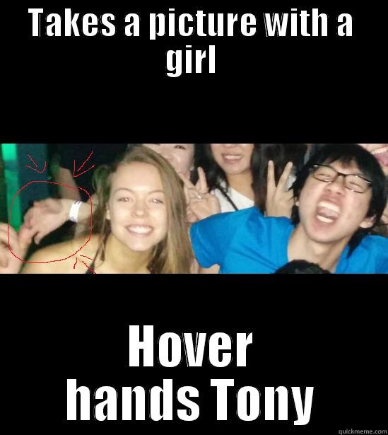 TAKES A PICTURE WITH A GIRL HOVER HANDS TONY Misc