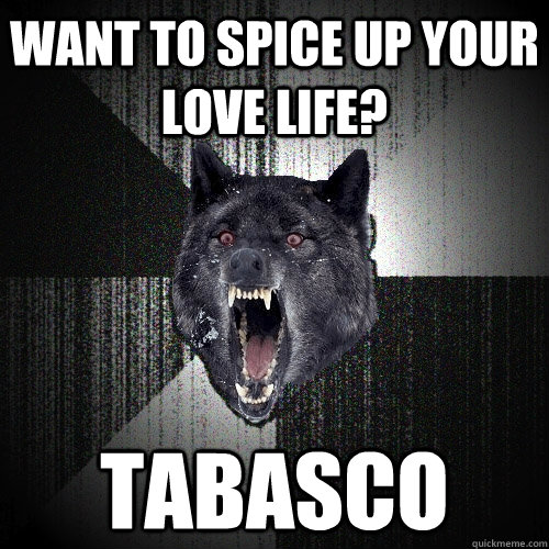 Want to spice up your love life? Tabasco  Insanity Wolf