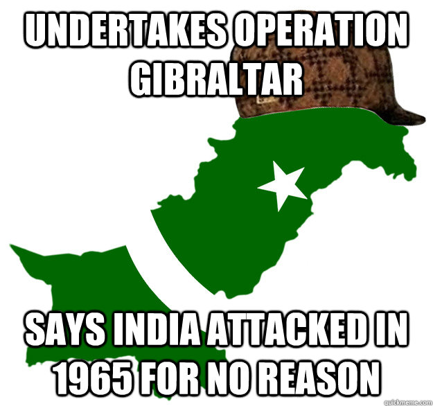 Undertakes Operation Gibraltar Says India attacked in 1965 for no reason  