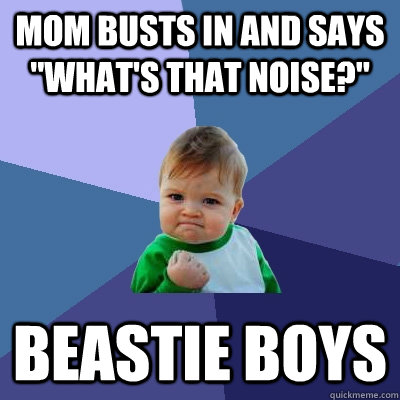 Mom busts in and says 