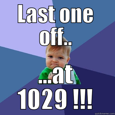 LAST ONE OFF.. ...AT 1029 !!! Success Kid