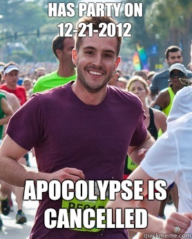 has party on 12-21-2012 apocolypse is cancelled  Ridiculously photogenic guy