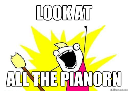 Look at  ALL THE Pianorn  x all the y