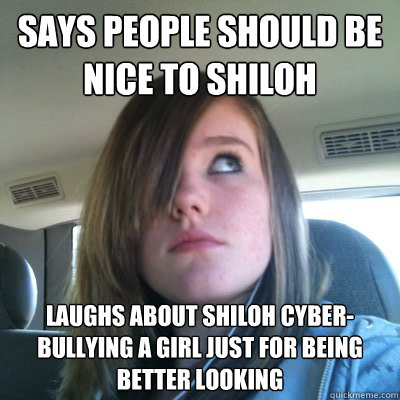 Says people should be nice to Shiloh laughs about Shiloh cyber-bullying a girl just for being better looking - Says people should be nice to Shiloh laughs about Shiloh cyber-bullying a girl just for being better looking  Hypocritical Onision Fangirl