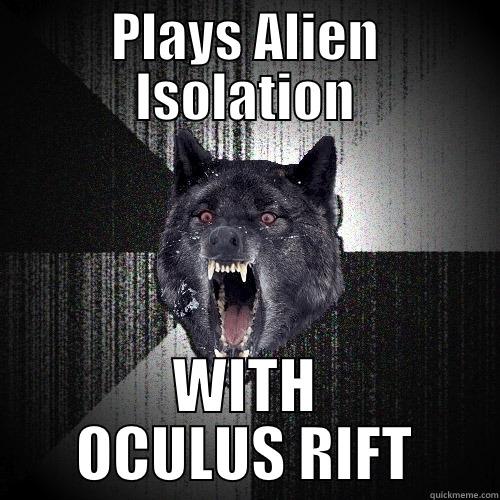 Oculus Isolation - PLAYS ALIEN ISOLATION WITH OCULUS RIFT Insanity Wolf
