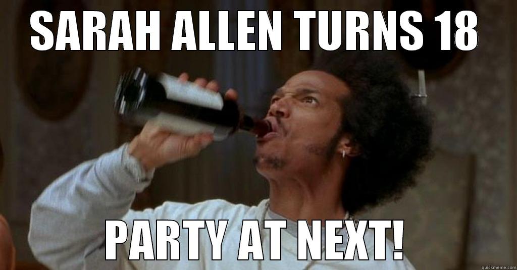 SARAH ALLEN TURNS 18 PARTY AT NEXT! Misc