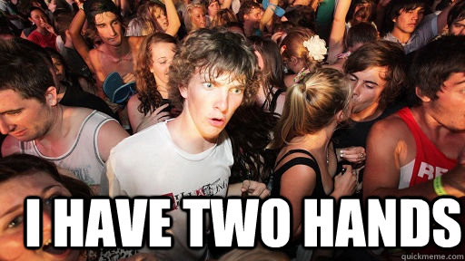  I have two hands  Sudden Clarity Clarence