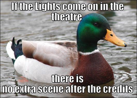 IF THE LIGHTS COME ON IN THE THEATRE  THERE IS NO EXTRA SCENE AFTER THE CREDITS Actual Advice Mallard