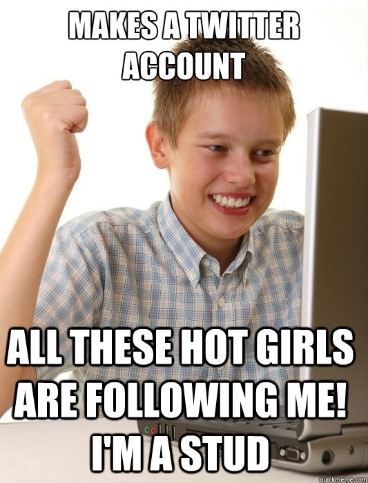 Makes A Twitter Account All These Hot Girls Are Following Me! I'm A Stud  First Day on the Internet Kid