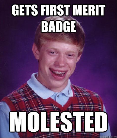 gets first merit badge molested  Bad Luck Brian