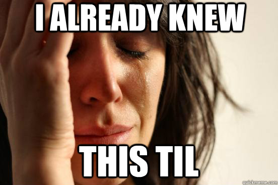 i already knew this til  First World Problems