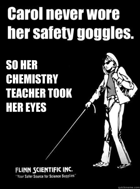  So her chemistry teacher took her eyes  -  So her chemistry teacher took her eyes   Blind Carol