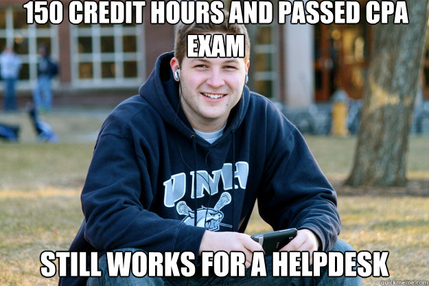 150 credit hours and passed cpa exam still works for a helpdesk  Mature College Senior