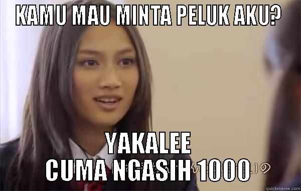 KAMU MAU MINTA PELUK AKU? YAKALEE CUMA NGASIH 1000 Misc