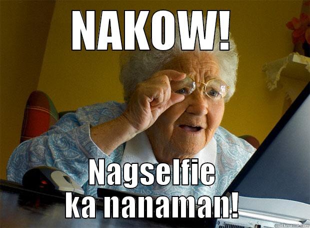 NAKOW! NAGSELFIE KA NANAMAN! Grandma finds the Internet