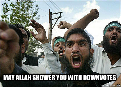 MAY ALLAH SHOWER YOU WITH DOWNVOTES - MAY ALLAH SHOWER YOU WITH DOWNVOTES  Muslims